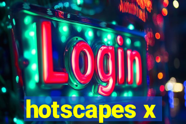 hotscapes x